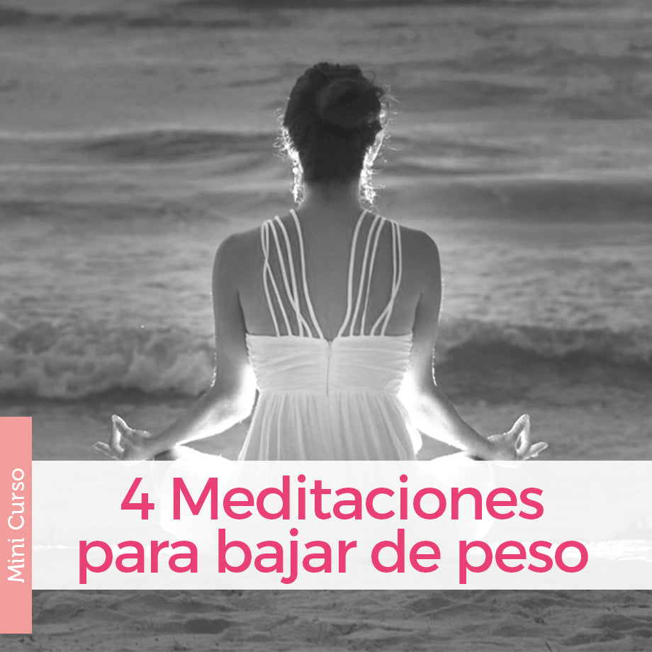 4 Meditaciones Para Bajar de Peso